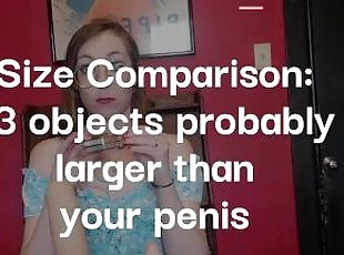 Size Comparison: Objects Larger than Your Penis SPH FemDom