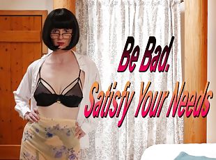 Be Bad Satisfy your Needs
