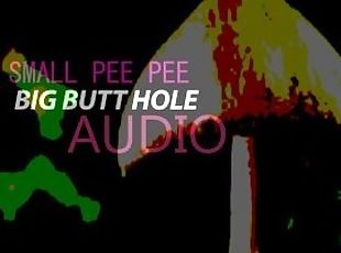 Small Pee Pee Big BUTT Audio