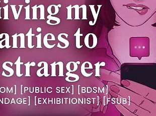 Dominant stranger asks for my panties in public [bdsm] [bondage] [erotic audio stories]