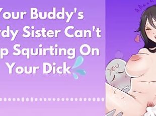 Your Buddy's Nerdy Sister Can't Stop Squirting On Your Dick  Erotic Audio